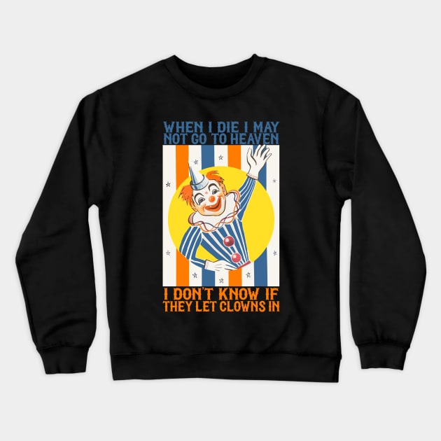 When I Die I May Not Go To Heaven ... Crewneck Sweatshirt by DankFutura